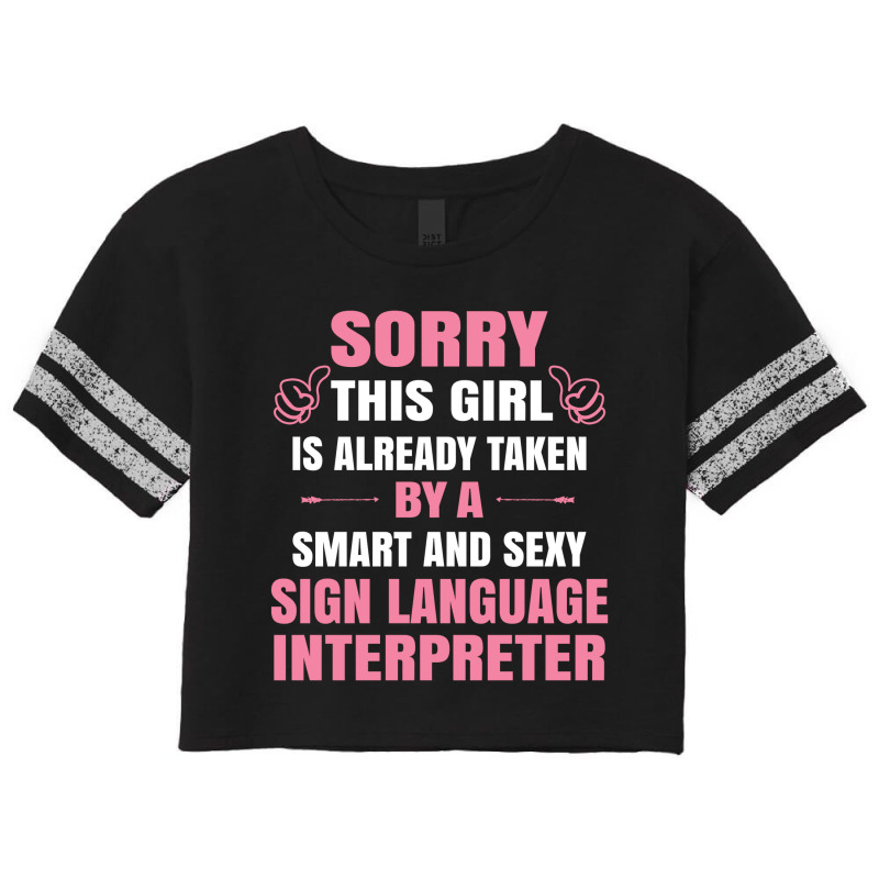 This Girl Is Taken By A Smart  Sign Language Interpreter Scorecard Crop Tee by thanchashop | Artistshot