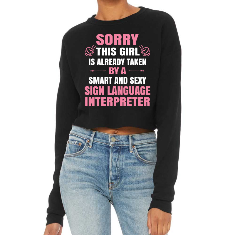 This Girl Is Taken By A Smart  Sign Language Interpreter Cropped Sweater by thanchashop | Artistshot