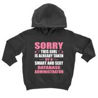 This Girl Is Taken By A Smart  Database Administrator Toddler Hoodie | Artistshot