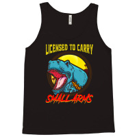 Licensed To Carry Small Arms Funny Dinosaur Pun T-rex Joke Tank Top | Artistshot