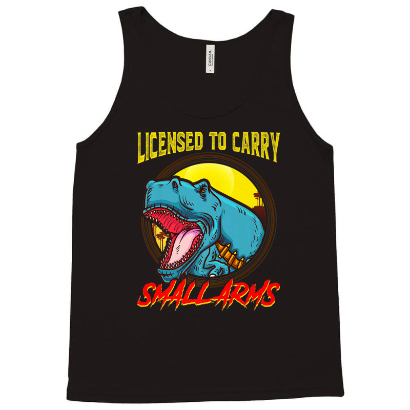 Licensed To Carry Small Arms Funny Dinosaur Pun T-rex Joke Tank Top | Artistshot