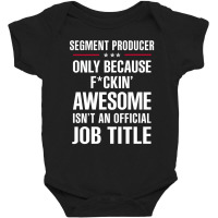 Gift For F Ckin' Awesome Segment Producer Baby Bodysuit | Artistshot