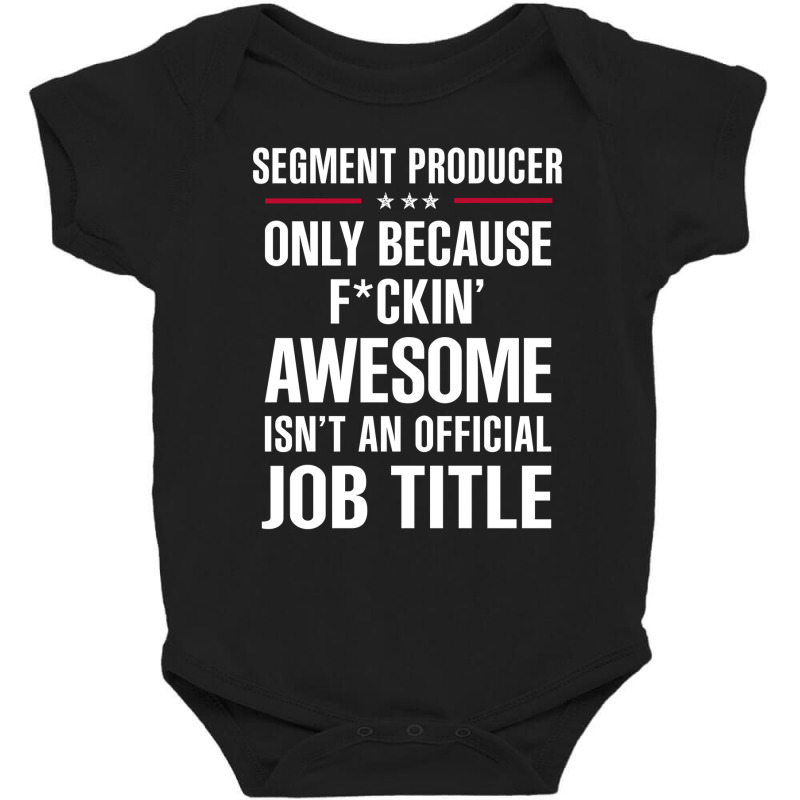 Gift For F Ckin' Awesome Segment Producer Baby Bodysuit by thanchashop | Artistshot