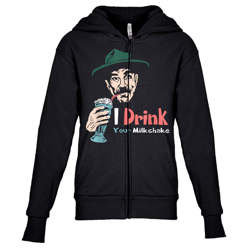 I Drink Your Milkshake I Drink It Up! T Shirt Youth Zipper Hoodie by nuzhetanopo | Artistshot