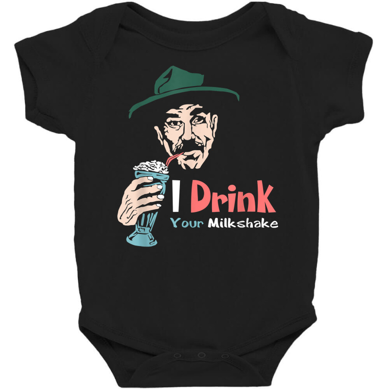 I Drink Your Milkshake I Drink It Up! T Shirt Baby Bodysuit by nuzhetanopo | Artistshot