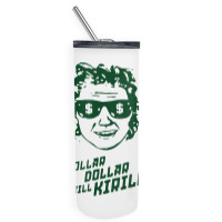 Dollar Dollar Bill Kirill Skinny Tumbler | Artistshot