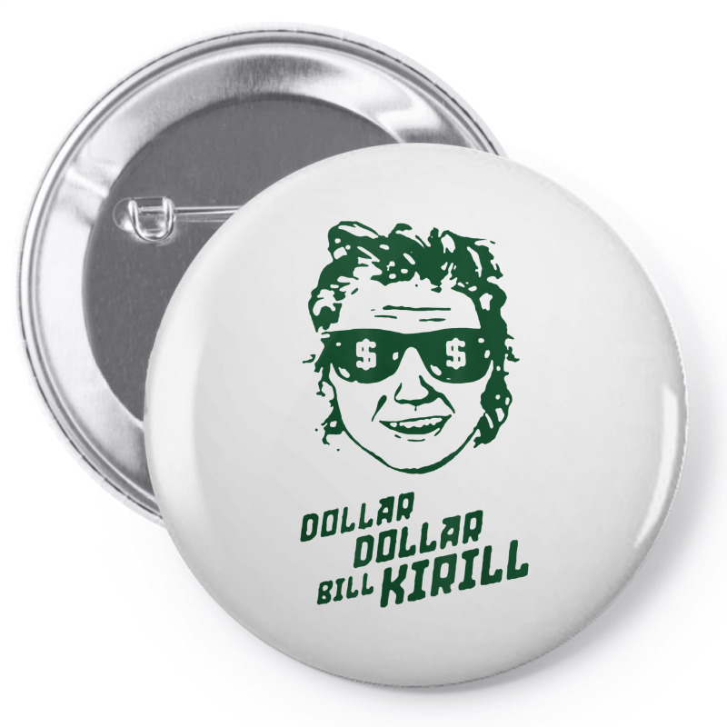 Dollar Dollar Bill Kirill Pin-back Button | Artistshot