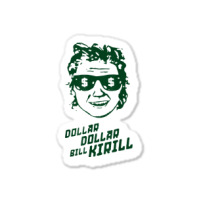 Dollar Dollar Bill Kirill Sticker | Artistshot