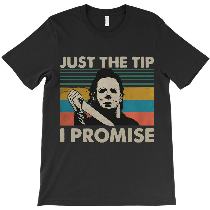 Just The Tip T-shirt | Artistshot