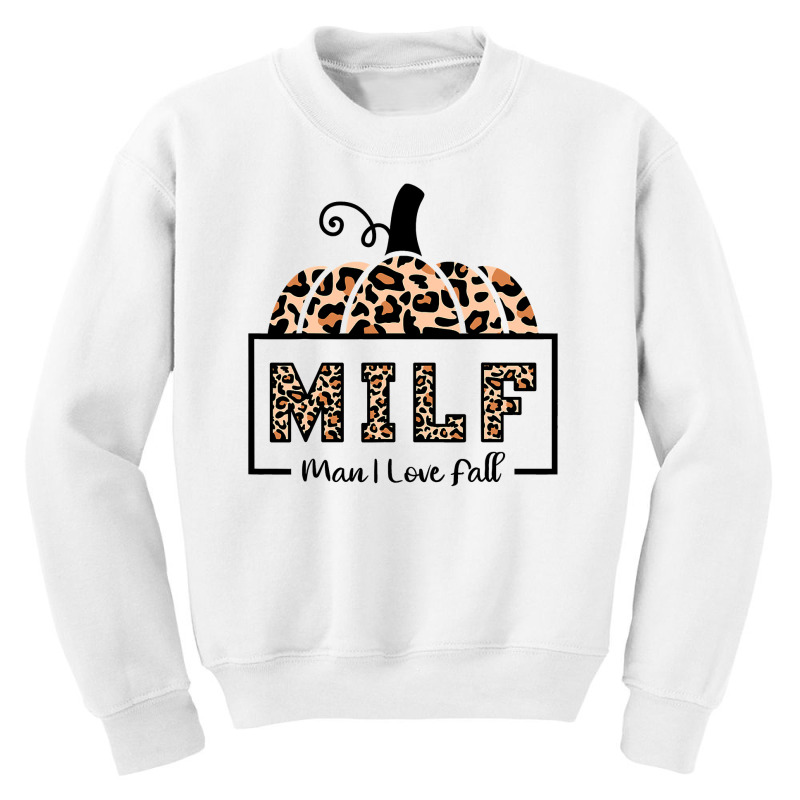 Milf Man I Love Fall Funny Woman Autumn Seasons Lover Youth Sweatshirt by AuturoMedero90 | Artistshot