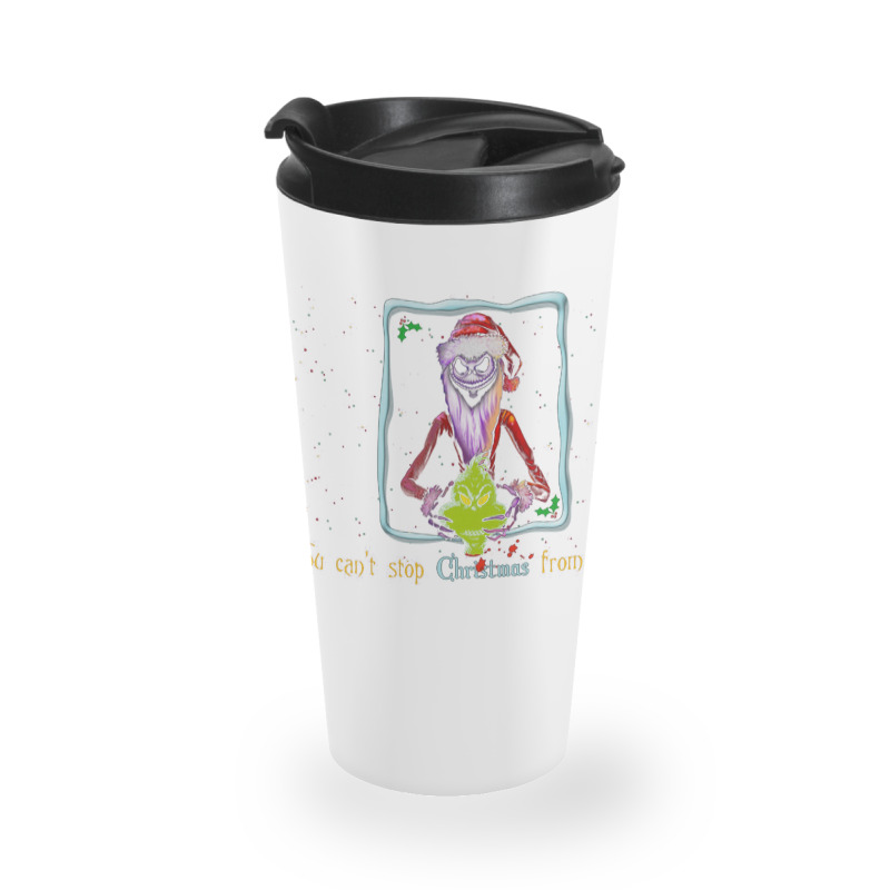 You Can't Stop Christmas From Coming Travel Mug | Artistshot