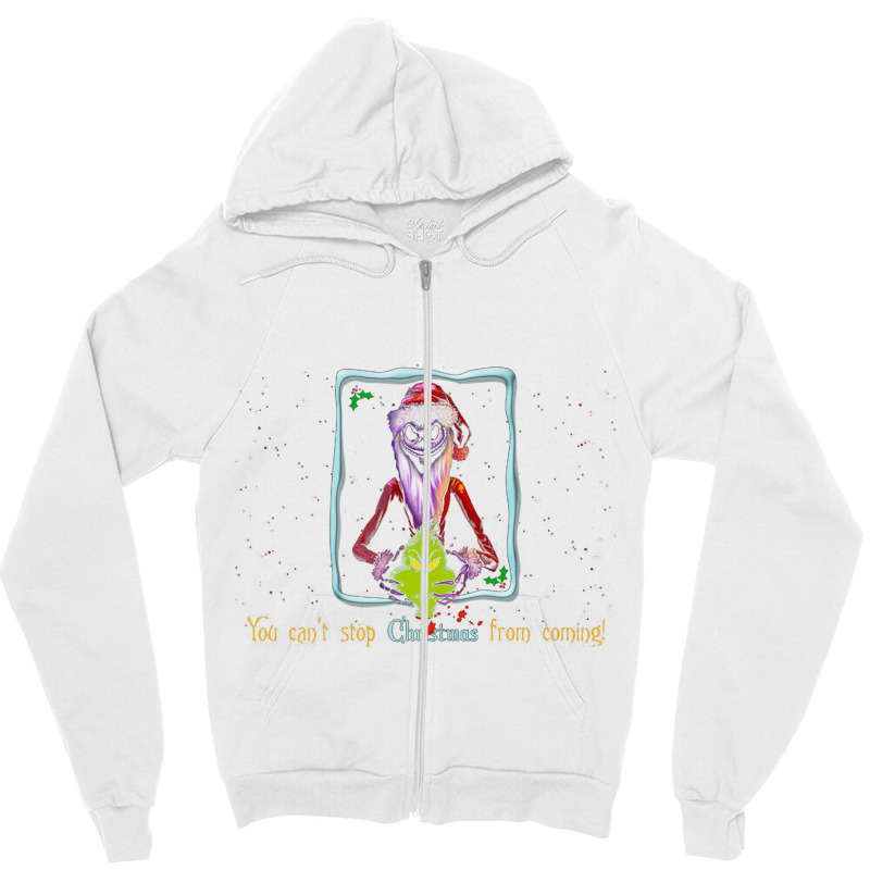 You Can't Stop Christmas From Coming Zipper Hoodie | Artistshot