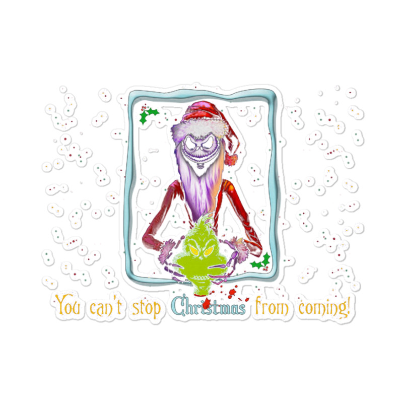 You Can't Stop Christmas From Coming Sticker | Artistshot