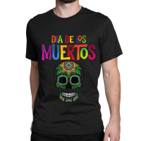 Dia De Los Muertos Celebration Sugar Skull Calavera Classic T-shirt | Artistshot