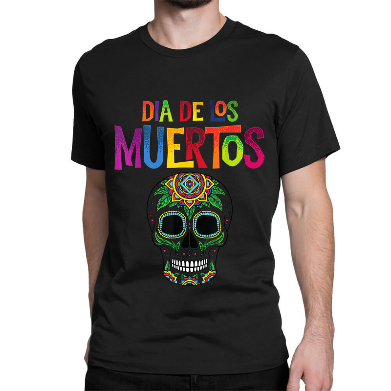 Dia De Los Muertos Celebration Sugar Skull Calavera Classic T-shirt by AnaMercedesContreras | Artistshot