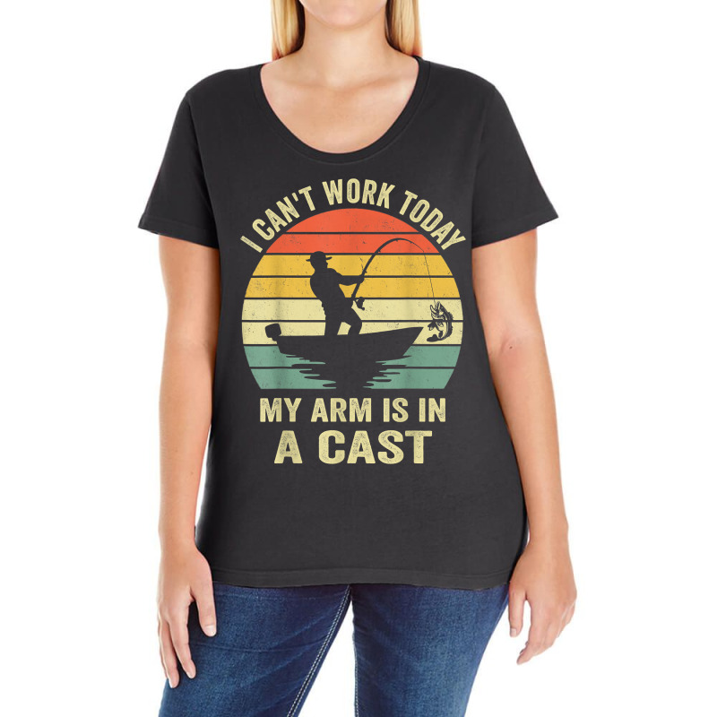 Men Can't Work Today My Arm Is In A Cast Shirt Funny Fishing T Shirt Ladies Curvy T-Shirt by kubleryeonkenx | Artistshot