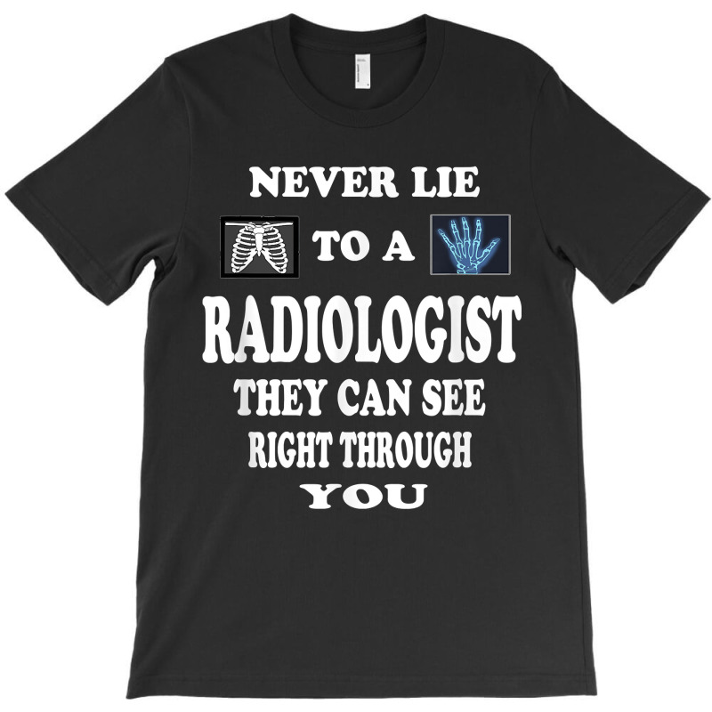 Radiologist Funny Love Gift Idea Radiology Doctor For Boyfriend For Fa T-Shirt by NormMoskop | Artistshot