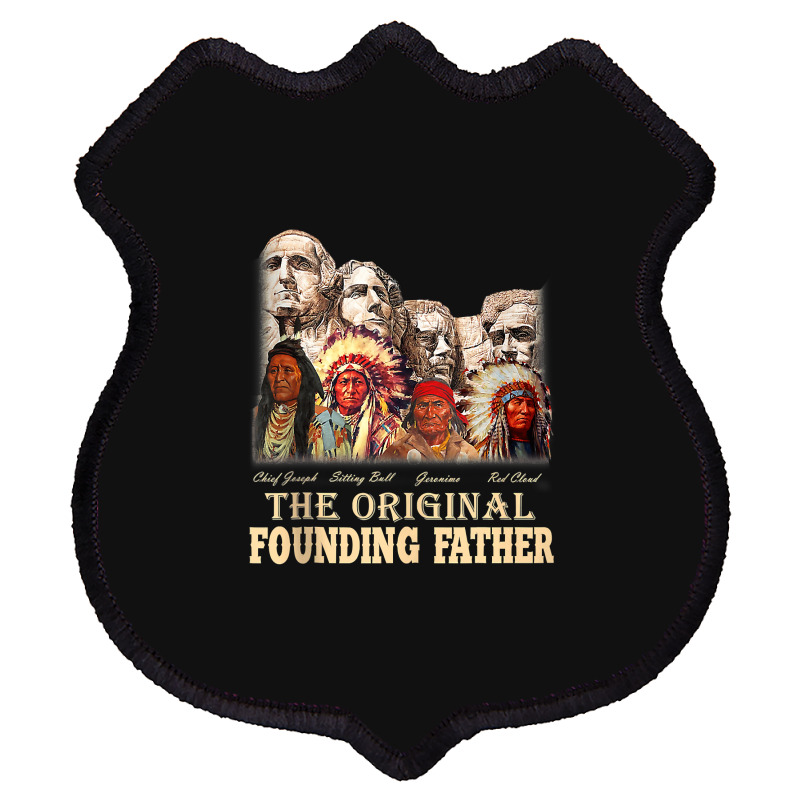 The-original,founding,fathers,natives,american,t-shirt Shield Patch | Artistshot