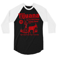 Funny Tijuana Donkey Show Essential For Fans 3/4 Sleeve Shirt | Artistshot