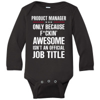 Gift For F Ckin' Awesome Product Manager Long Sleeve Baby Bodysuit | Artistshot