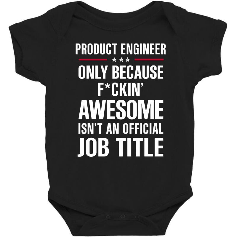 Gift For F Ckin' Awesome Product Engineer Baby Bodysuit | Artistshot