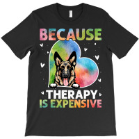 German Shepherd K9 Dog Because Therapy Is Expensive German Shepherd 0  T-shirt | Artistshot