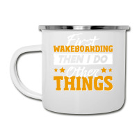 Wakeboarding T  Shirt Funny Wakeboarding Quote T  Shirt Camper Cup | Artistshot