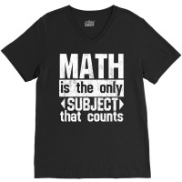 Math Is The Only Subject That Counts  Punny Tshirt For Nerds V-neck Tee | Artistshot