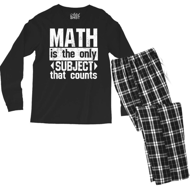 Math Is The Only Subject That Counts  Punny Tshirt For Nerds Men's Long Sleeve Pajama Set | Artistshot