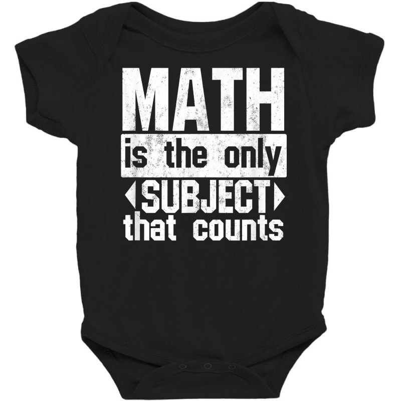 Math Is The Only Subject That Counts  Punny Tshirt For Nerds Baby Bodysuit | Artistshot