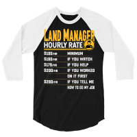 Land Manager Hourly Rate   Funny Property Manager T Shirt 3/4 Sleeve Shirt | Artistshot