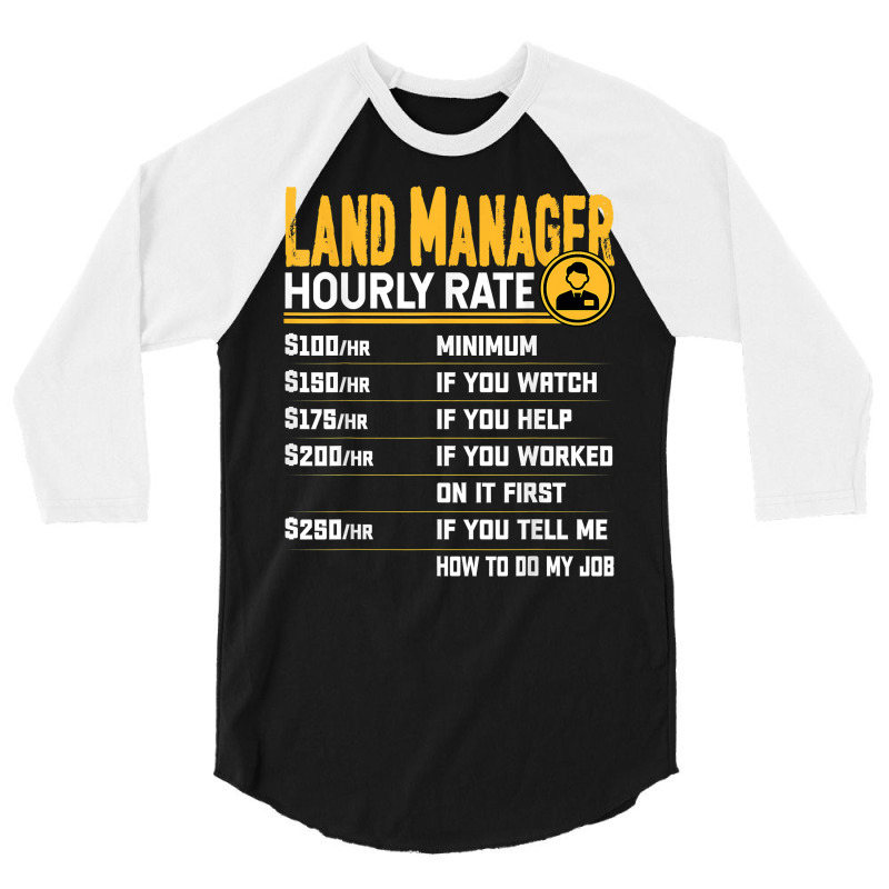 Land Manager Hourly Rate   Funny Property Manager T Shirt 3/4 Sleeve Shirt by cm-arts | Artistshot