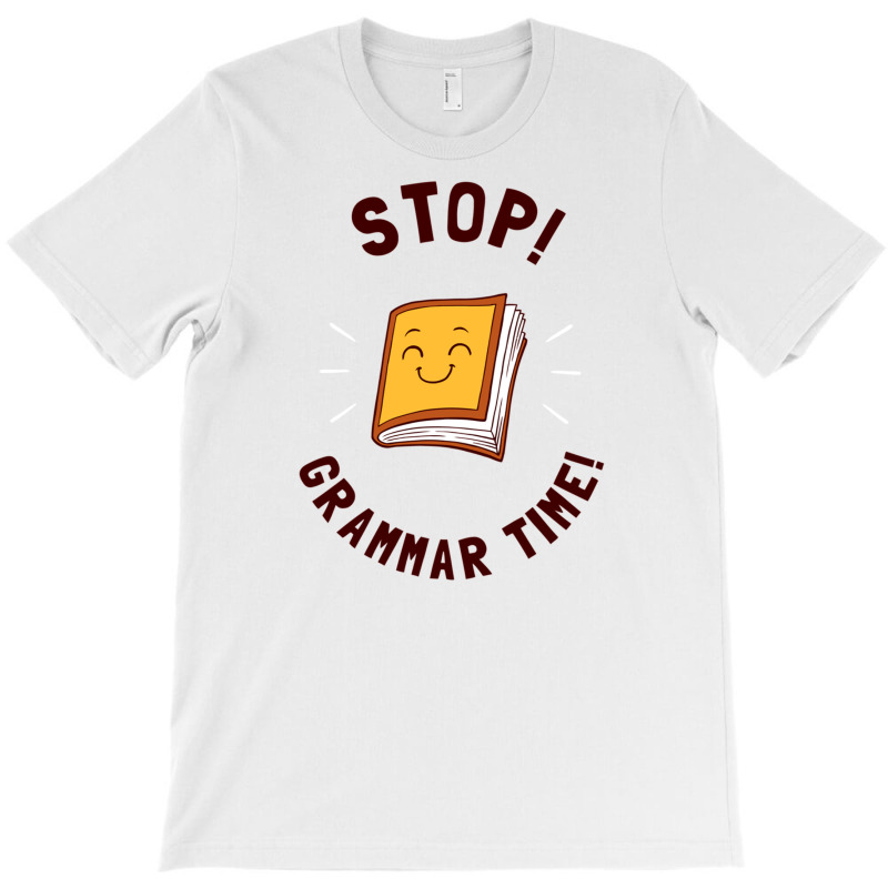 Stop! Grammar Time! T-shirt | Artistshot