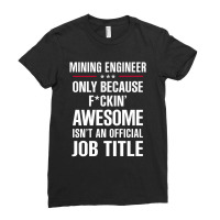 Gift For F Ckin' Awesome Mining Engineer Ladies Fitted T-shirt | Artistshot