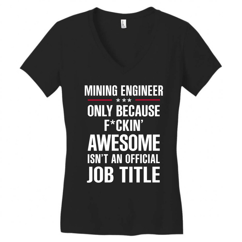 Gift For F Ckin' Awesome Mining Engineer Women's V-Neck T-Shirt by thanchashop | Artistshot