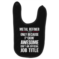 Gift For F Ckin' Awesome Metal Refiner Baby Bibs | Artistshot