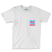 Hello New Year 2022 Pocket T-shirt | Artistshot