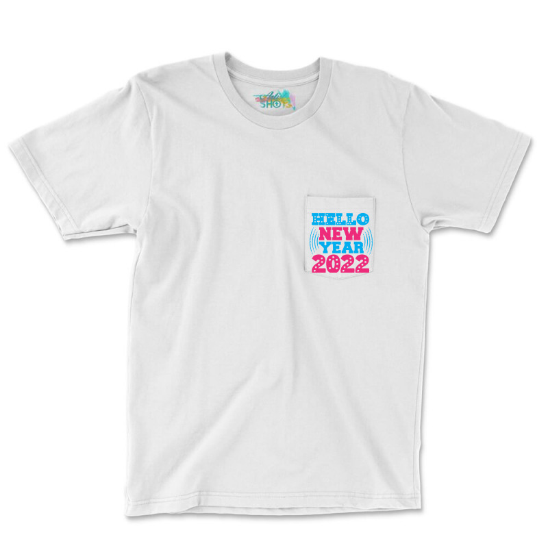 Hello New Year 2022 Pocket T-shirt | Artistshot