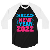 Hello New Year 2022 3/4 Sleeve Shirt | Artistshot