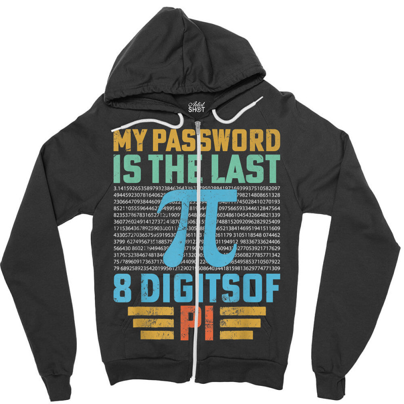 My Password Is The Last 8 Digits Of Pi Math Teacher Funny Gifts Men Zipper Hoodie by Brynlee-Everett | Artistshot