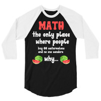 Math And Watermelons Mathematics Calculation Number T Shirt 3/4 Sleeve Shirt | Artistshot