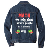 Math And Watermelons Mathematics Calculation Number T Shirt Men Denim Jacket | Artistshot