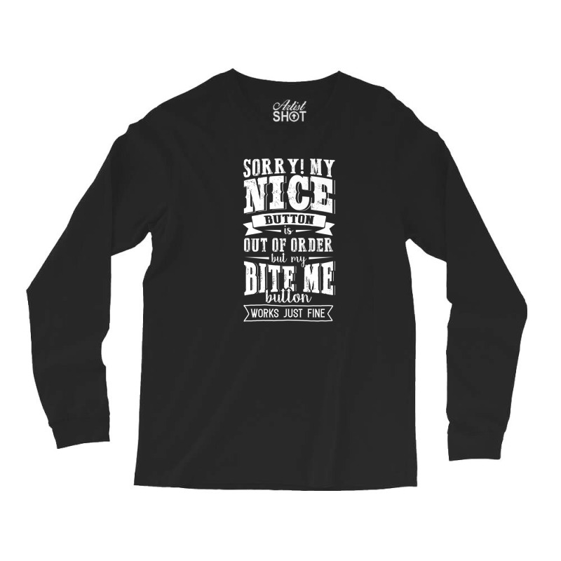 Nice Button Out Of Order My Bite Me Button Works Just Fine Long Sleeve Shirts by DiyaBarry | Artistshot