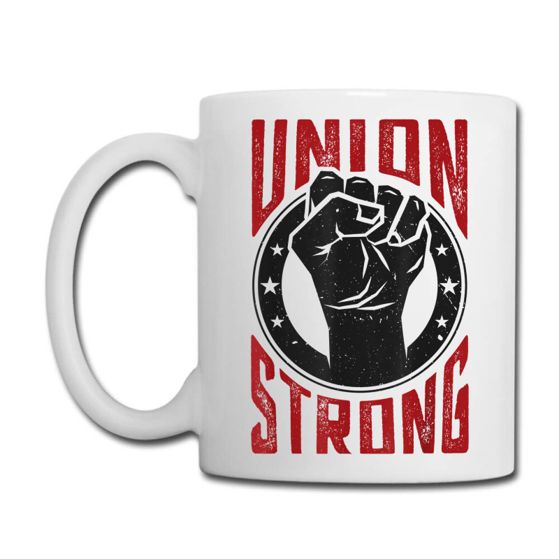 Union Strong  Pro Union Worker  Labor Union Protest Shirt Coffee Mug | Artistshot