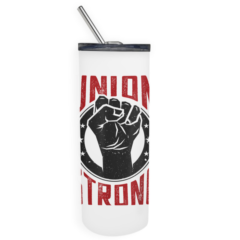 Union Strong  Pro Union Worker  Labor Union Protest Shirt Skinny Tumbler | Artistshot