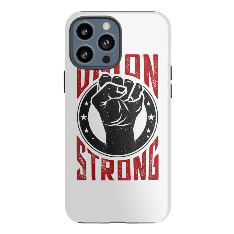 Union Strong  Pro Union Worker  Labor Union Protest Shirt Iphone 13 Pro Max Case | Artistshot