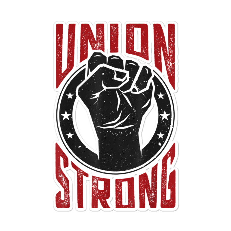 Union Strong  Pro Union Worker  Labor Union Protest Shirt Sticker | Artistshot