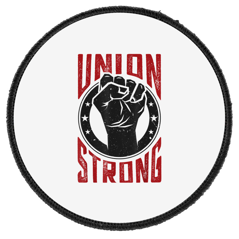 Union Strong  Pro Union Worker  Labor Union Protest Shirt Round Patch | Artistshot