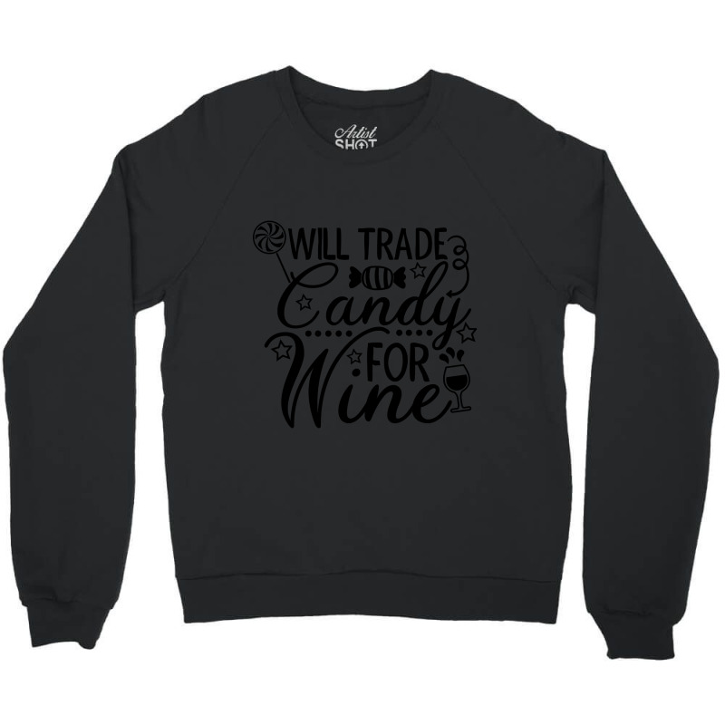 Candy For Wine Crewneck Sweatshirt by webberkyla | Artistshot