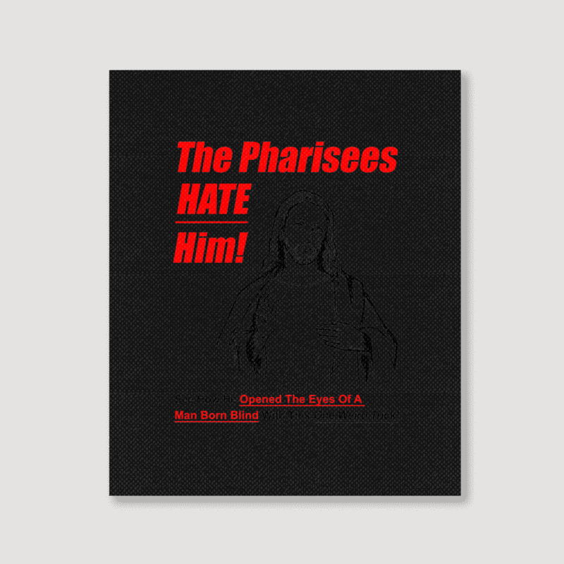 The Pharisees Hate Him Portrait Canvas Print | Artistshot